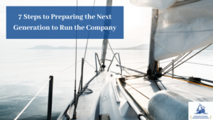 7 Steps to preparing the next generation to run the company